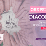 Dia Mundial de Oração pela Diaconia - 26.05.21