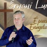 É preciso evangelizar - Ernani Luís