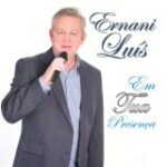 Em tua presença - Ernani Luis