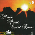 Mais perto quero estar - CD 8