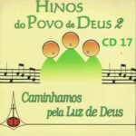 Caminhamos pela luz de Deus -CD 17