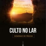 Culto no Lar - Domingo de Páscoa 2020