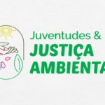 Juventude Evangélica lança campanha Juventudes & Justiça Ambiental