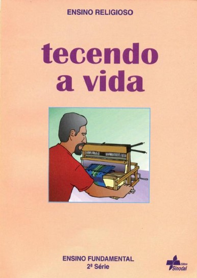 Tecendo a Vida - Educação Fundamental -  2ª. Série