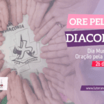 Dia Mundial de Oração pela Diaconia - 26.6.2021