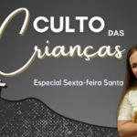 Culto das Crianças - Sexta-feira Santa 2023