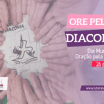 Dia Mundial de Oração pela Diaconia