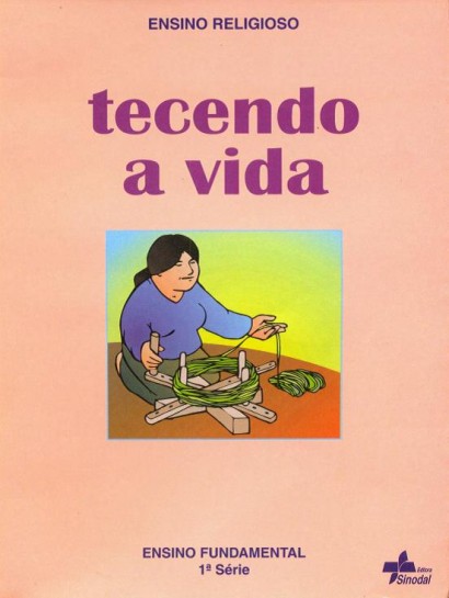 Tecendo a Vida - Educacão Fundamental -  1ª. Série