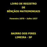 Livro de Registro de Bênçãos Matrimoniais - Bairro dos Pires - Limeira/SP