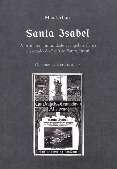 Santa Isabel. A primeira comunidade evangélica alemã no estado do Espírito Santo