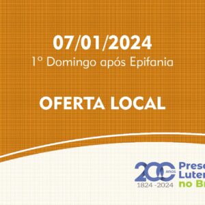 07/01/2024 - 1º Domingo após Epifania - Oferta Local