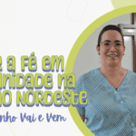 Campanha Vai e Vem possibilita a vivência da fé na Região Nordeste