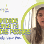 Comunidade presente na vida das pessoas com o apoio da Vai e Vem