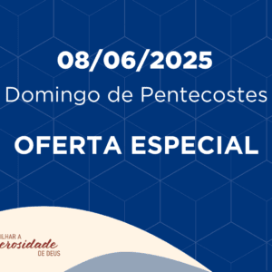 08/06/2025 - Domingo de Pentecostes - Oferta Especial