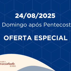 24/08/2025 - 11º Domingo após Pentecostes - Oferta Especial