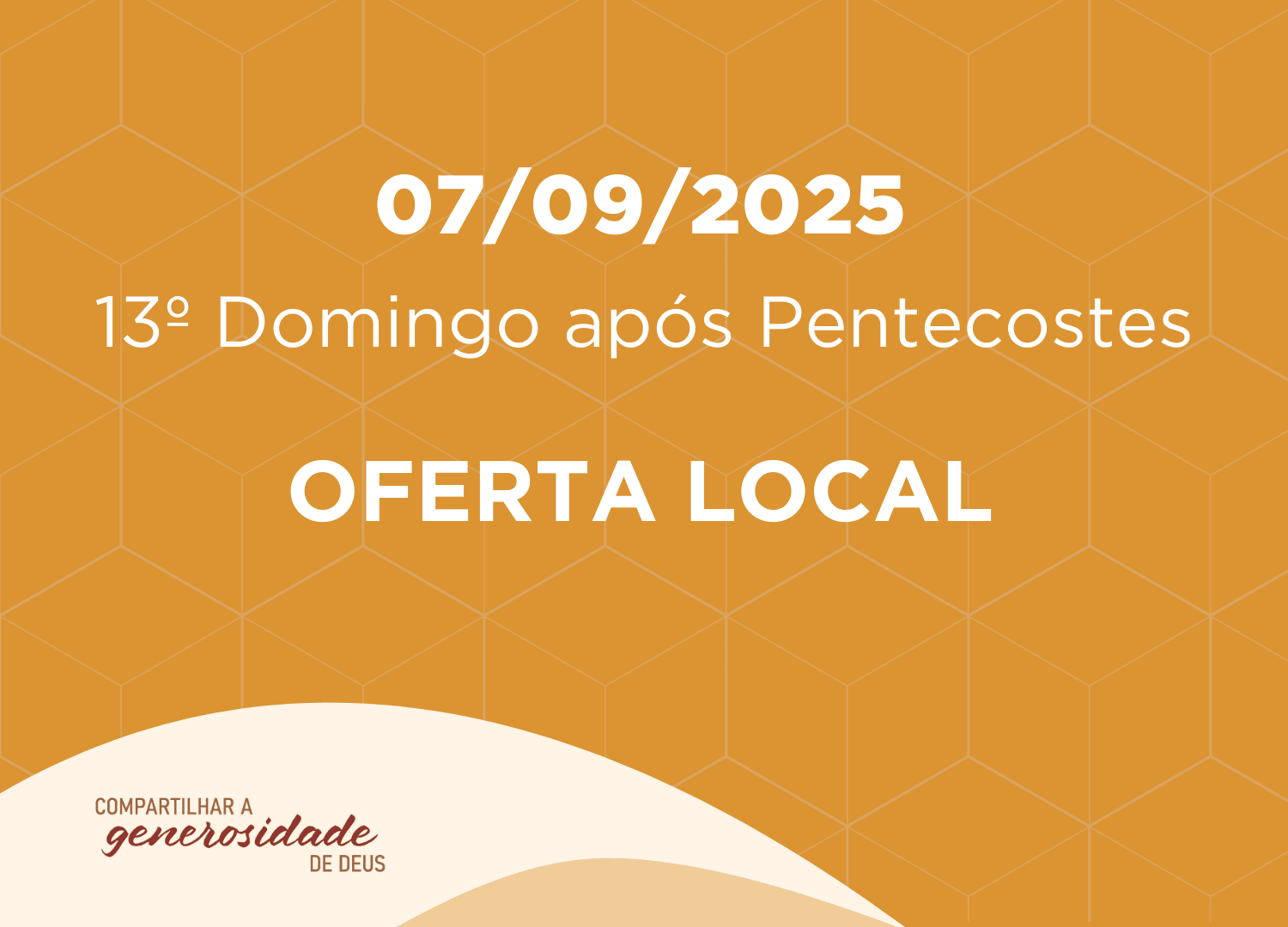 07/09/2025 - 13º Domingo após Pentecostes - Oferta Local
