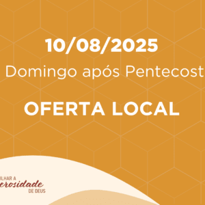 10/08/2025 - 9º Domingo após Pentecostes - Oferta Local