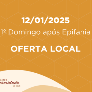 12/01/2025 - 1º Domingo após Epifania - Oferta Local