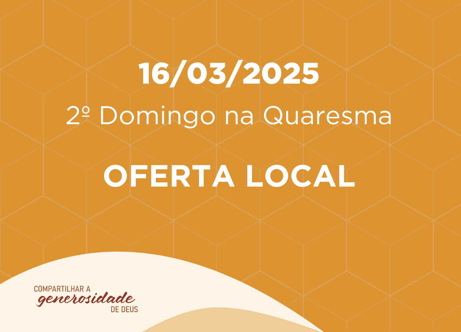 16/03/2025 - 2º Domingo na Quaresma - Oferta Local