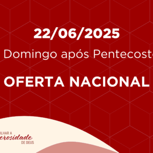22/06/2025 - 2º Domingo após Pentecostes - Oferta Nacional
