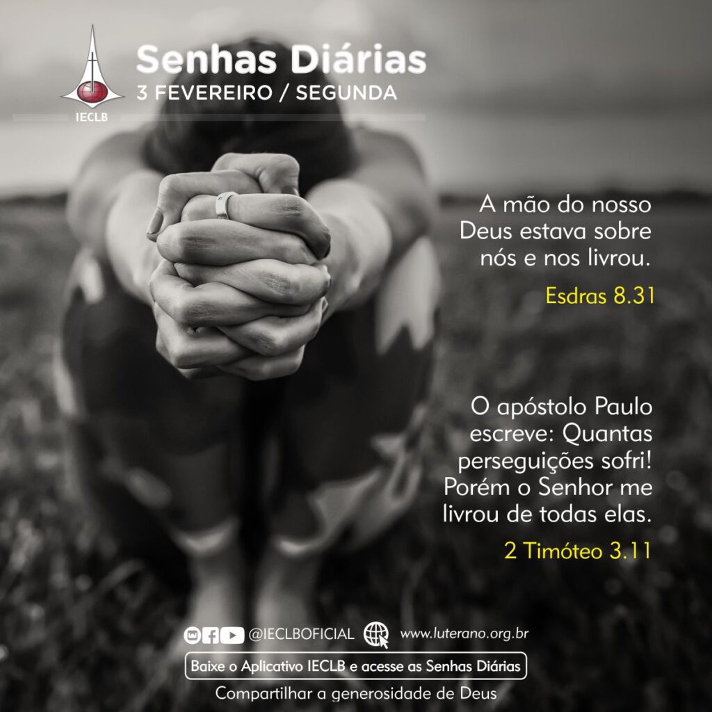 Esdras 8.31 e 2 Timóteo 3.11 - Senhas Diárias 03022025 - Portal Luterano