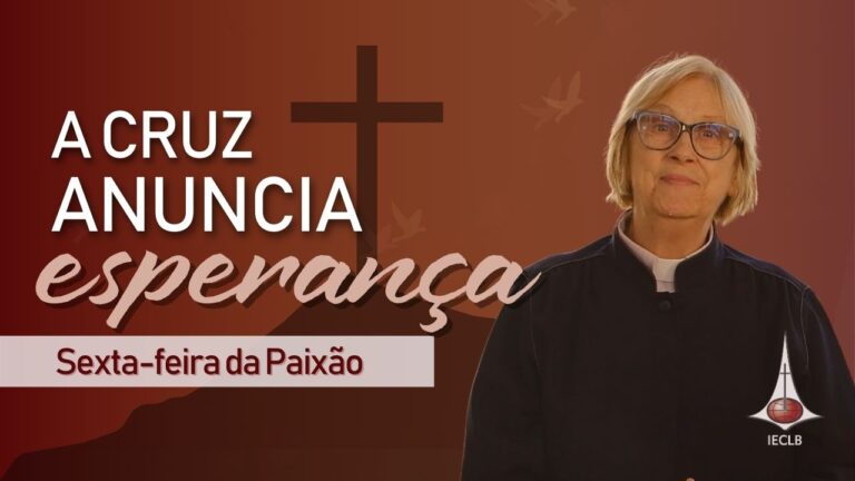 A cruz anuncia a esperança - mensagem de sexta-feira feira santa