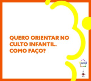 Quero orientar no Culto Infantil - e-books comunidades criativas