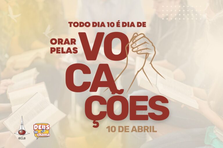 A Igreja Evangélica de Confissão Luterana no Brasil (IECLB) convida para, neste dia 10 de abril, orar pela Vocação como convite de Deus