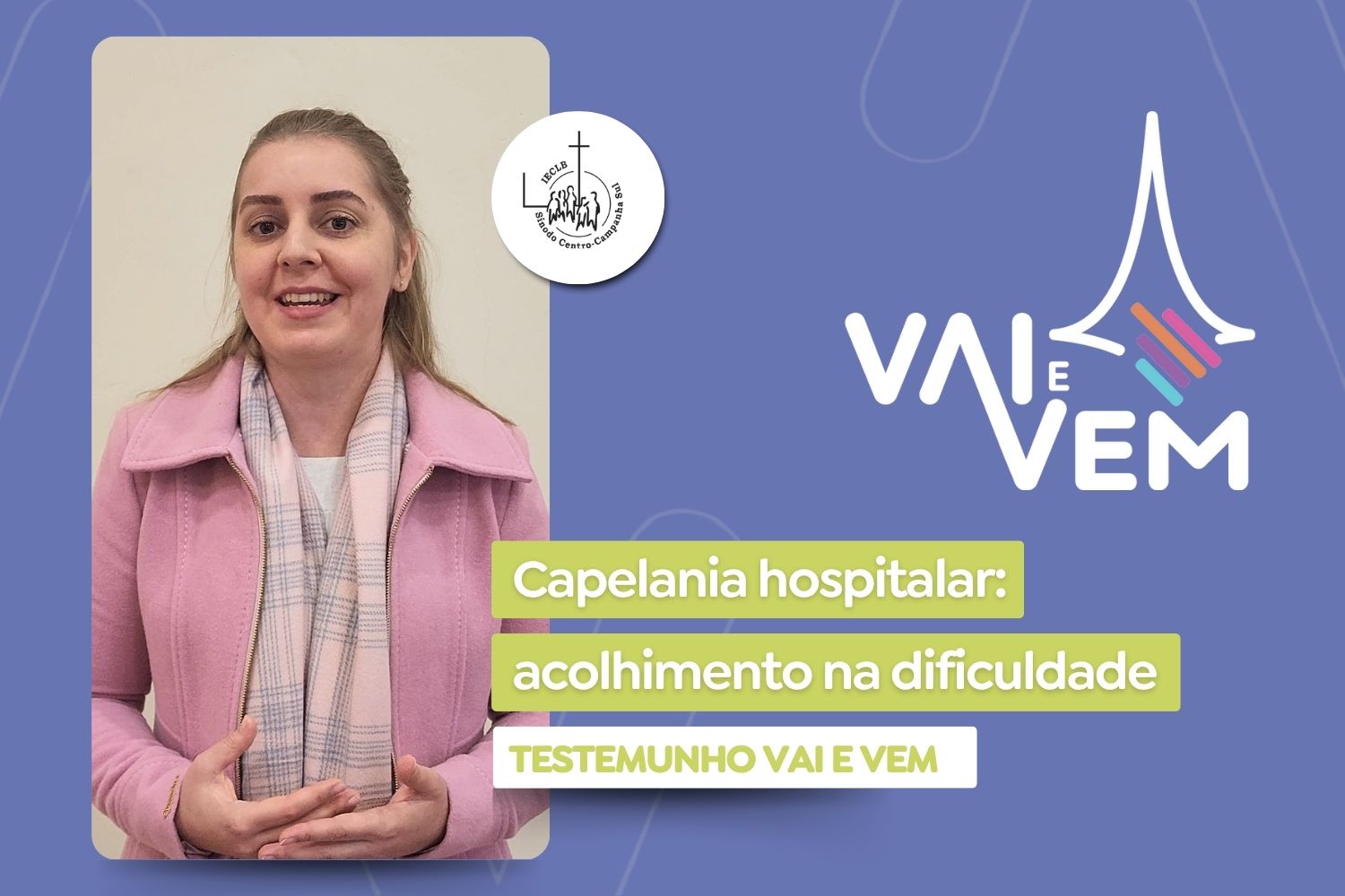 Fé e cuidado em momentos difíceis - Vai e Vem 2025