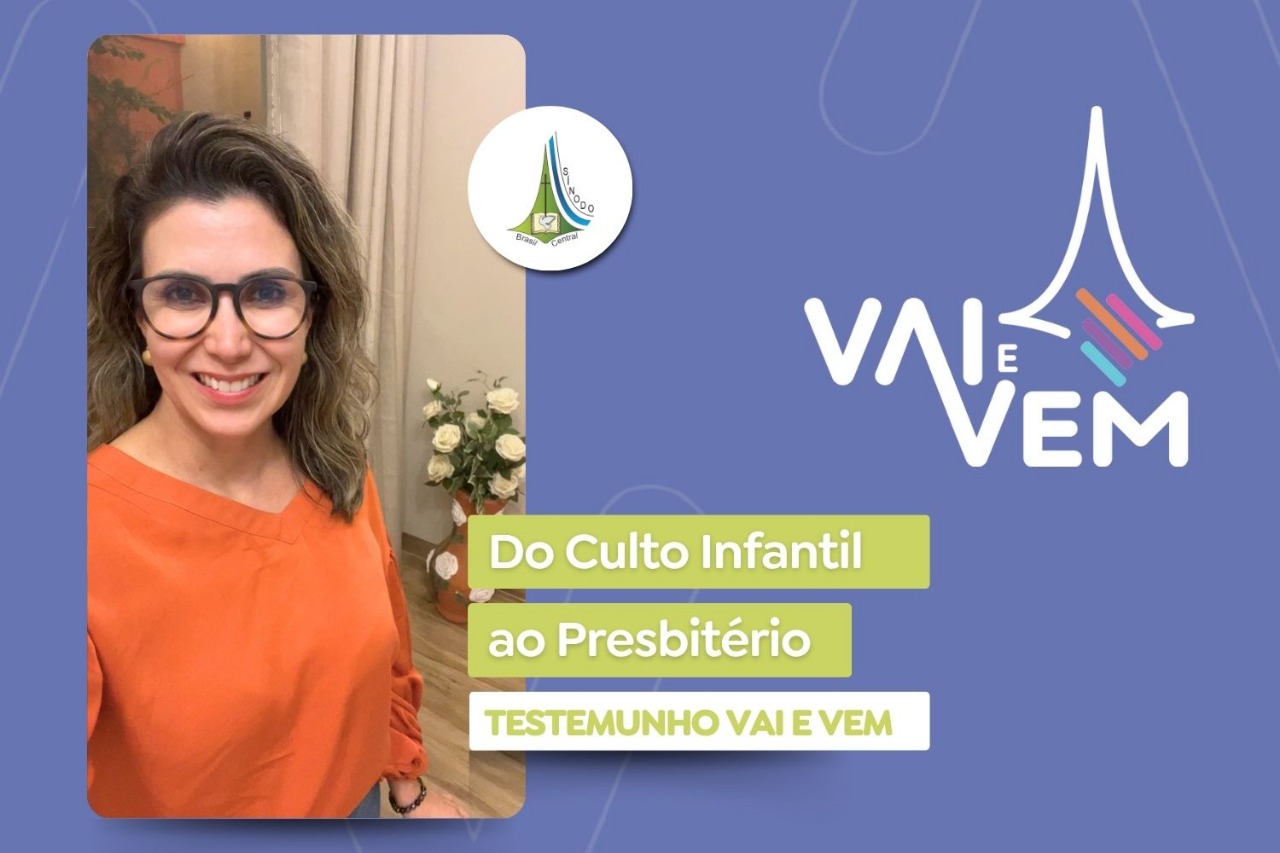 Do culto infantil ao presbitério | Campanha Vai e Vem 2025