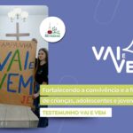 A Campanha Vai e Vem transforma realidades