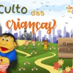 O caminho para viver bem - culto das crianças