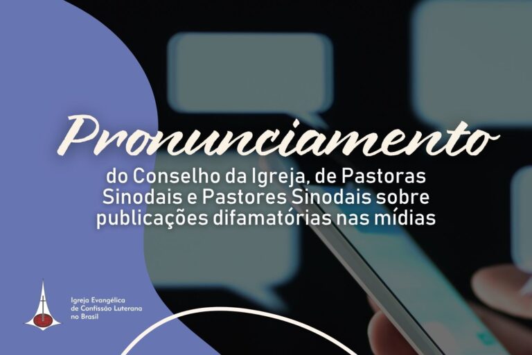 Pronunciamento do Conselho da Igreja, de Pastoras Sinodais e Pastores Sinodais sobre publicações difamatórias nas mídias