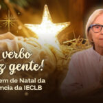 O Verbo se fez gente - Mensagem Presidência Natal 2025