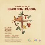 A oficina "Da cruz à vida nova" retrata o processo de transformação presente no tempo litúrgico da Quaresma e da Páscoa