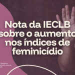 Nota da IECLB sobre o aumento nos índices de feminicídio