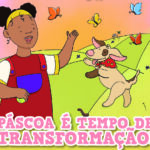 Páscoa é tempo de transformação!