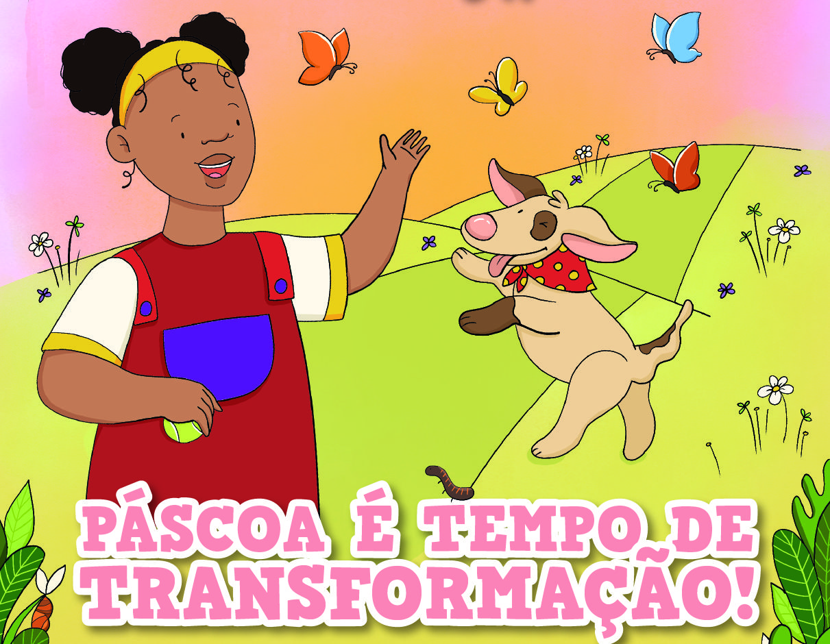 Páscoa é tempo de transformação!