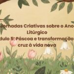 O curso Jornadas Criativas sobre o Ano Litúrgico é um convite para refletir sobre o tempo litúrgico e o tempo da igreja no mundo