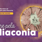 Dia Mundial de Oração pela Diaconia – 26 de julho de 2026