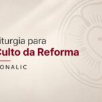 Liturgia para Culto da Reforma - CONALIC