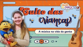 Culto das crianças - a música na vida da gente