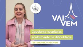 Fé e cuidado em momentos difíceis - Vai e Vem 2025