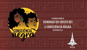 Liturgia Cristo Rei - Consciência Negra - novembro 2025