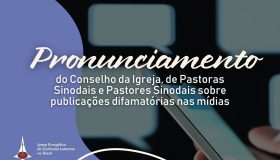 Pronunciamento do Conselho da Igreja, de Pastoras Sinodais e Pastores Sinodais sobre publicações difamatórias nas mídias