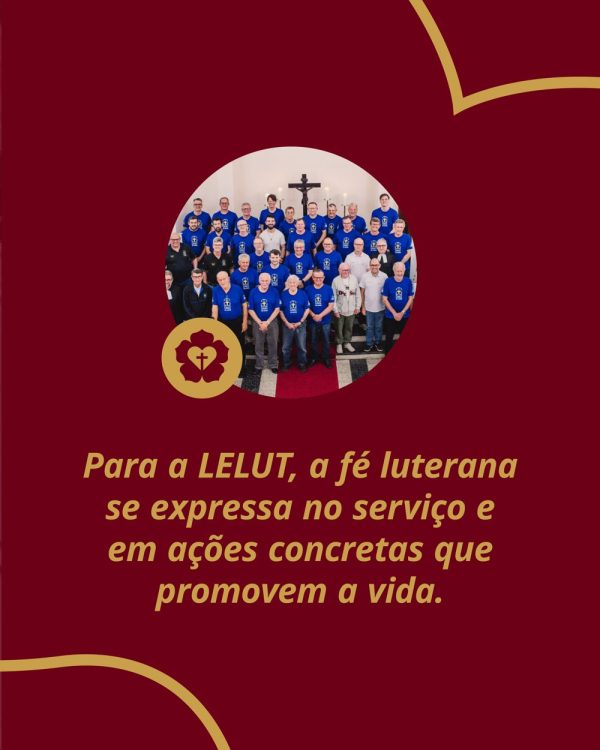 Para a LELUT, a fé luterana se expressa no serviço