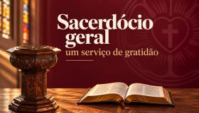 Sacerdócio Geral - um serviço de gratidão