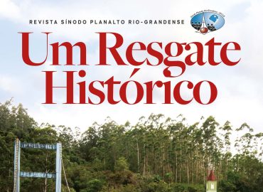 Um resgate histórico - Revista Sínodo Planalto Rio-Grandense