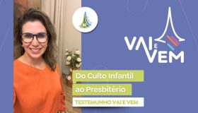 Do culto infantil ao presbitério | Campanha Vai e Vem 2025
